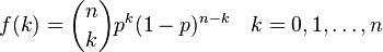 f(k)=\binom{n}{k}p^k(1-p)^{n-k}\quad k=0,1,\dots,n
