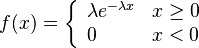 f(x)=\left\{\begin{array}{ll}
\lambda e^{-\lambda x} & x \ge 0\\
0 & x<0
\end{array}\right.