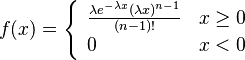 f(x)=\left\{\begin{array}{ll}
\frac{\lambda e^{-\lambda x}(\lambda x)^{n-1}}{(n-1)!} & x\ge 0\\
0 & x<0\end{array}\right.