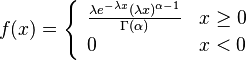 f(x)=\left\{\begin{array}{ll}
\frac{\lambda e^{-\lambda x}(\lambda x)^{\alpha-1}}{\Gamma(\alpha)} & x\ge 0\\
0 & x<0\end{array}\right.