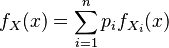 f_X(x) = \sum_{i=1}^n p_i f_{X_i}(x)