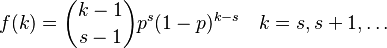 f(k)=\binom{k-1}{s-1}p^s(1-p)^{k-s} \quad k=s,s+1,\dots